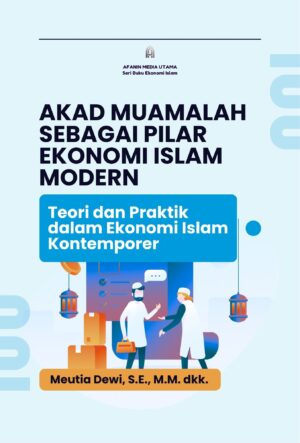 Akad Muamalah Sebagai Pilar Ekonomi Islam Modern: Teori dan Praktik dalam Ekonomi Islam Kontemporer