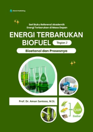 Energi Terbarukan Biofuel: Bioetanol dan Prosesnya