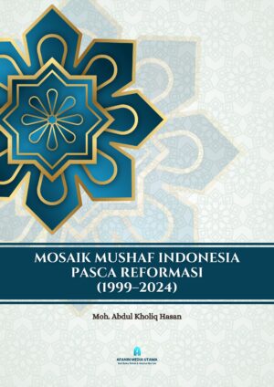 Mozaik Mushaf Indonesia Pasca Reformasi (1999-2024)