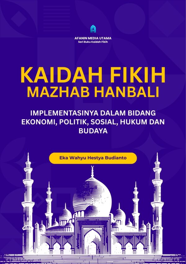 Kaidah Fikih Mazhab Hanbali: Implementasinya dalam Bidang Ekonomi, Politik, Sosial, Hukum, dan Budaya