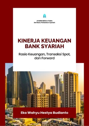 Kinerja Keuangan Bank Syariah: Rasio Keuangan, Transaksi Spot, dan Forward