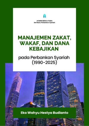 Manajemen Zakat, Wakaf, dan Dana Kebajikan pada Perbankan Syariah (1990-2025)