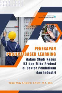Penerapan Project-Based Learning dalam Studi Kasus K3 dan Etika Profesi di Sektor Pendidikan dan Industri