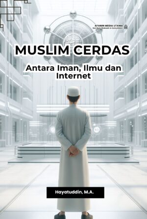 Muslim Cerdas: Antara Iman, Ilmu, dan Internet