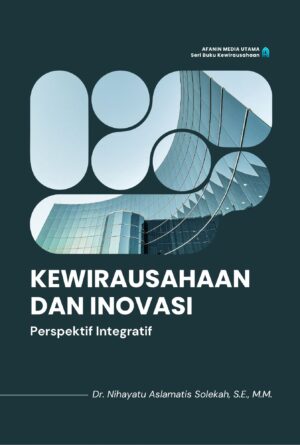 Kewirausahaan dan Inovasi: Perspektif Integratif